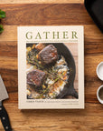 Gather Cookbook: 100 Seasonal Recipes that Bring People Together