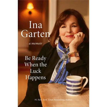 Be Ready When The Luck Happens Book By Ina Garten