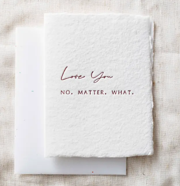 Love You No Matter What Greeting Card