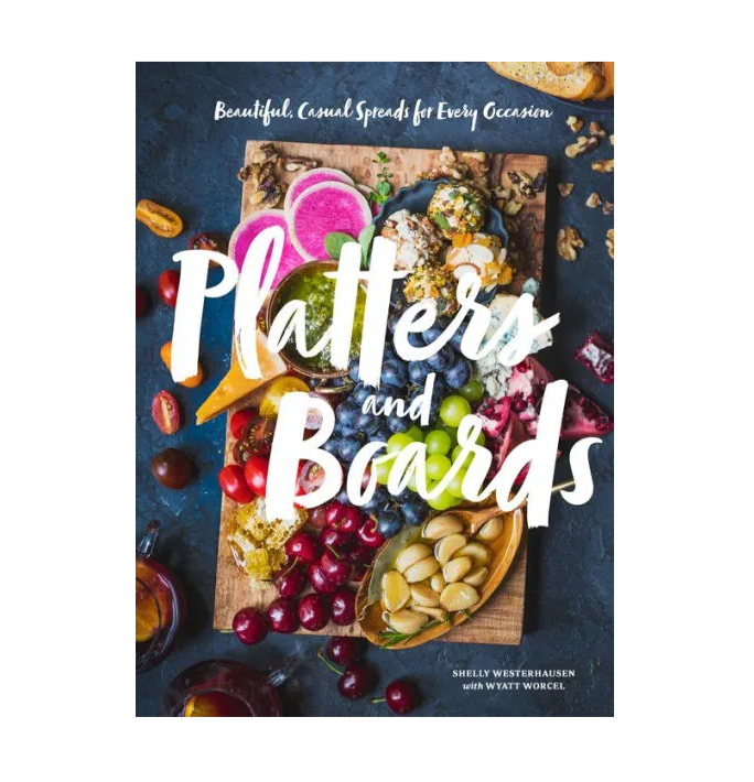 Platters and Boards Cookbook by Shelly Westerhausen Worcel and Wyall Worcel