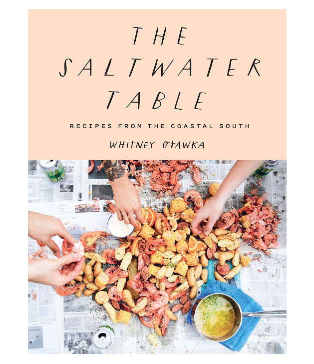 The Saltwater Table Cookbook by Whitney Otawka