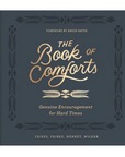 Book of Comforts: Genuine Encouragement for Hard Times