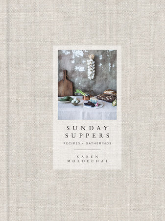 Sunday Suppers Cookbook by Karen Mordechai