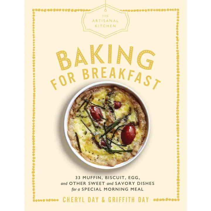 The Artisanal Kitchen: Baking For Breakfast Cookbook by Cheryl Day & Griffith Day