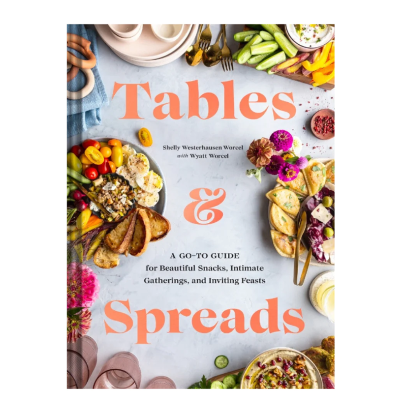 Tables and Spreads Cookbook by Shelly Westerhausen Worcel and Wyall Worcel