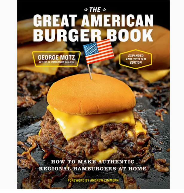 The Great American Burger Book Cookbook by George Motz
