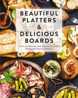 Beautiful Platters & Delicious Boards