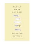 Mostly What God Does Book by Savannah Guthrie