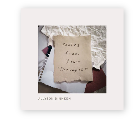 Notes From Your Therapist By Allyson Dinneen
