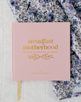 Steadfast Motherhood Journal: 60 Days of Abiding in Christ