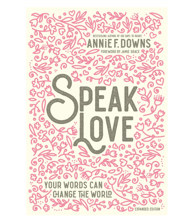 Speak Love by Annie F. Downs