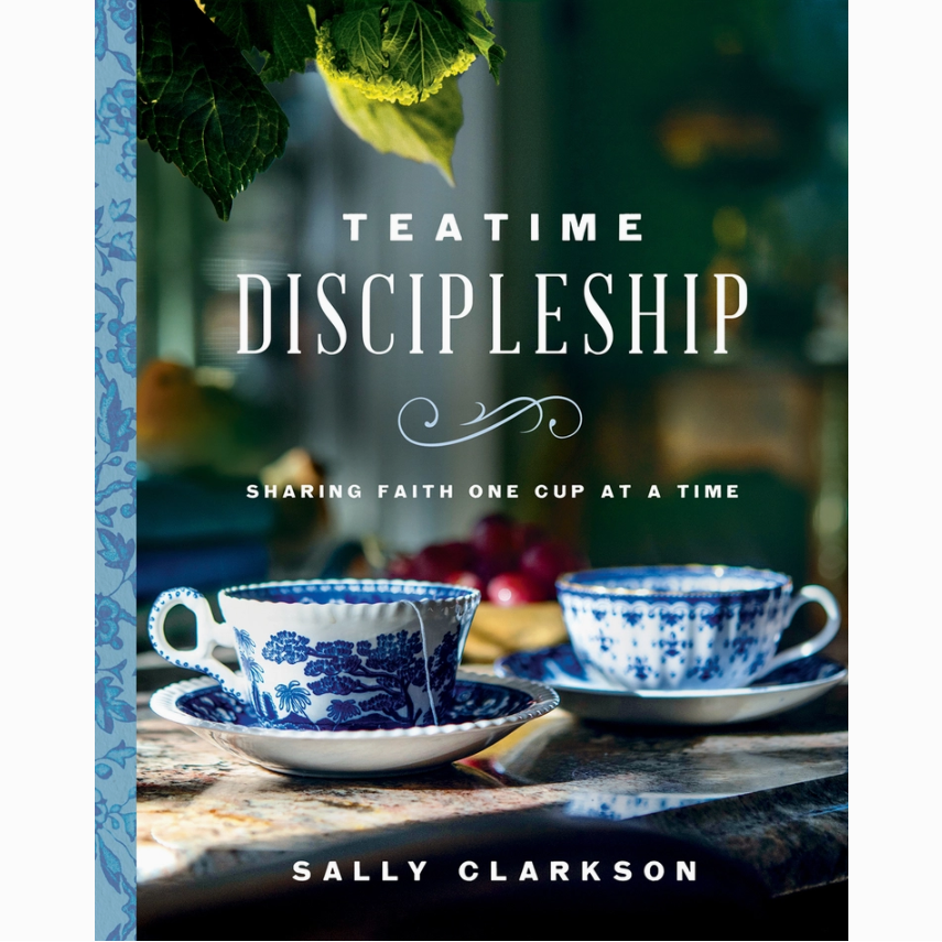 Teatime Discipleship Sharing Faith One Cup at a Time Book by Sally Clarkson