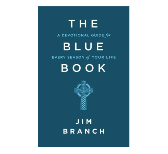 The Blue Book: A Devotional Guide for Every Season of Your Life By Jim Branch