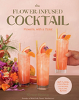 The Flower-Infused Cocktail Cookbook by Alyson Brown