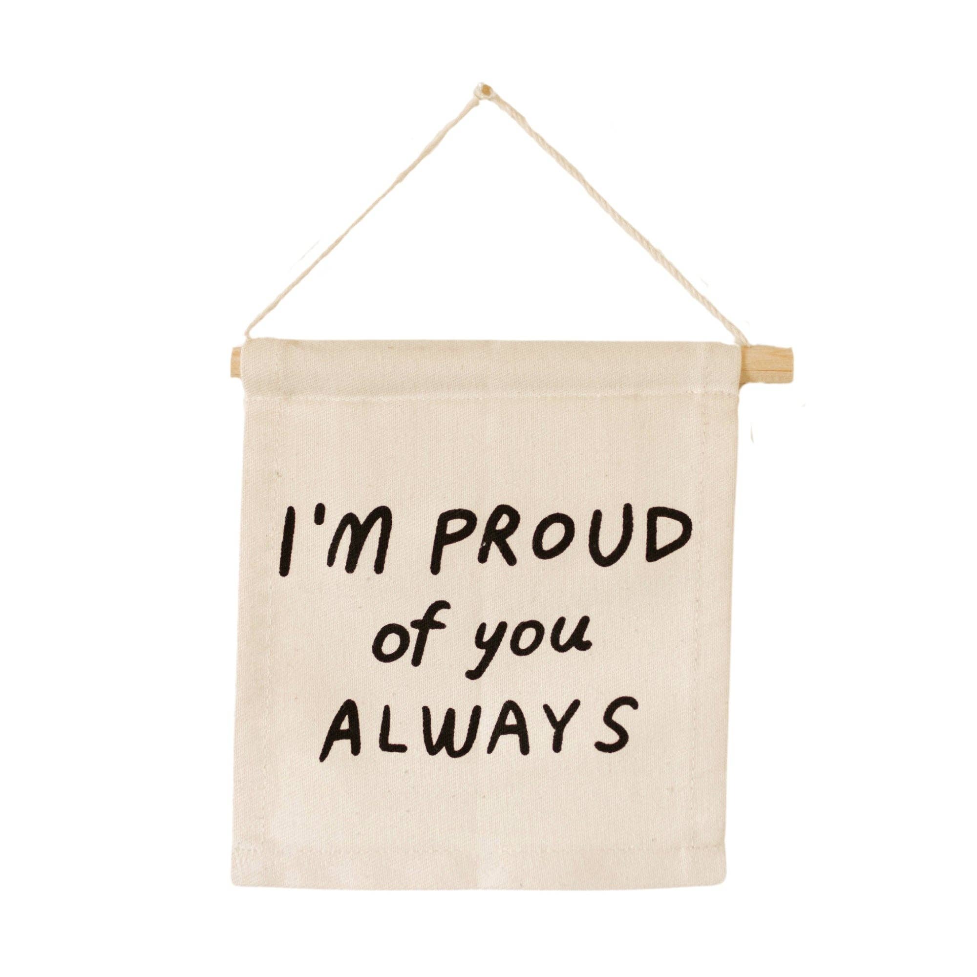 I'm Proud Of You Hang Sign