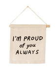 I'm Proud Of You Hang Sign