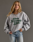 Gray Slow Mornings Club Sweatshirt
